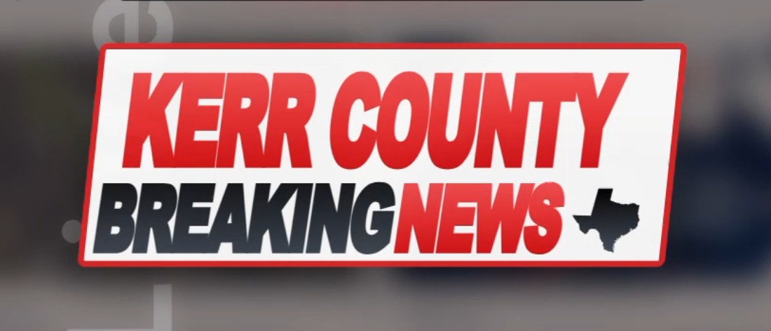 Kerr County Breaking News